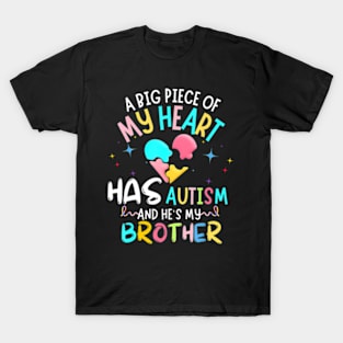 A Big Piece Of My Heart Has Autism brother awareness autism T-Shirt